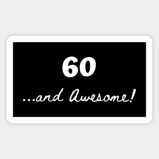 60 and awesome – 60 year old Magnet